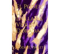 El Poder de La Llama Violeta Dorada