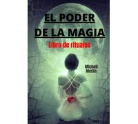 EL PODER DE LA MAGIA: Libro de rituales