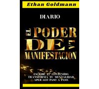 “EL PODER DE LA MANIFESTACIÓN”Escribe tu Contenido, Transforma tu Mentalidad, Aplicalo Paso a Paso.: Si buscas un método hacia la libertad financiera, ... duradera, domina el contenido, cambia