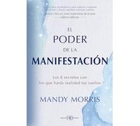 El Poder De La Manifestacion: Los 8 Secretos Con Los Que Haras Realida