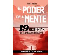 EL PODER DE LA MENTE - 19 HISTORIAS DE SUPERACIÓN PERSONAL: Contiene frases y citas de superación, resiliencia y motivación