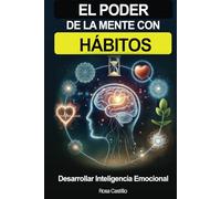 El Poder De La Mente Con Hábitos: Libro de superación personal en español para adultos desarrollar inteligencia emocional