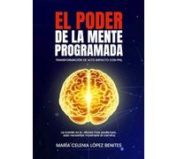 El poder de la mente programada: Transformación de alto impacto con PNL