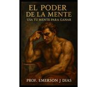 El Poder De La Mente: Usa Tu Mente Para Ganar