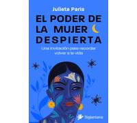 El poder de la mujer despierta: Una invitación para recordar volver a la vida