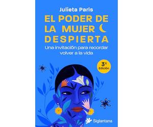 El poder de la mujer despierta: Una invitación para recordar volver a la vida