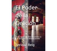 El Poder de la Oración: La ruta sagrada que alinea a tu corazón con la luz que emana más allá de las estrellas