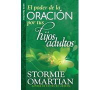 El poder de la oración por tus hijos adultos / The Power o f Praying For Your Adults Children