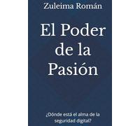 El Poder de la Pasión: ¿Dónde está el alma de la seguridad digital?