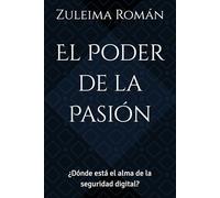El Poder de la Pasión: ¿Dónde está el alma de la seguridad digital?
