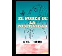 El Poder de la Positividad: Transformando tu Vida con una Actitud Positiva