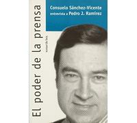 El Poder De LA Prensa: Consuelo Sanchez-Vicente Entrevista a Pedro J. Ramirez