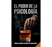 EL PODER DE LA PSICOLOGÍA: Domina la Psicología Oscura, la Persuasión Subliminal y los Gatillos Biológicos para Tomar el Control