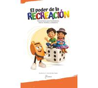 EL PODER DE LA RECREACIÓN: Manual básico para facilitadores, líderes, familias y cuidadores | Fácil de leer y útil para recreadores, monitores | Edades de 15 - 50
