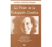 El poder de la relajación creativa: Método eficaz para mejorar la salud, conseguir metas en la vida, incrementar la memoria, aumentar la confianza y ... y mejorar en los estudios (SIN COLECCION)