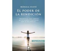 El poder de la rendición: Renuncia al ego, libérate de tus miedos y sintoniza con tu ser esencial (Alienta)
