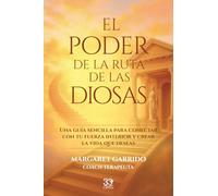 El poder de la ruta de las Diosas: Una guía sencilla para conectar con tu fuerza interior y crear la vida que deseas