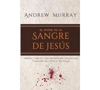 El poder de la sangre de Jesús: Versión completa con anotaciones explicativas