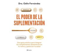 El poder de la suplementación: Una guía práctica para integrar los complementos alimenticios en tu rutina y potenciar tu salud (No Ficción)