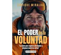 El poder de la voluntad: “La clave para superar obstáculos y alcanzar tus metas” (Éxito verdadero)