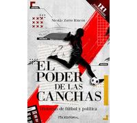 El poder de las canchas: Historias de fútbol y política