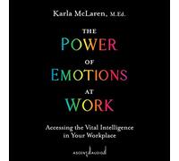 El poder de las emociones en el trabajo: acceder a la inteligencia vital en tu lugar de trabajo