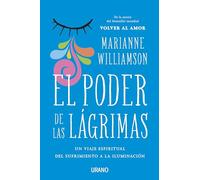 El poder de las lágrimas: El viaje espiritual del sufrimiento a la iluminación (Crecimiento personal)