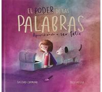 EL PODER DE LAS PALABRAS: Aprendiendo a ser feliz