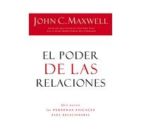 El poder de las relaciones (Everyone Communicates, Few Connect): Lo que distingue a la gente altamente efectiva