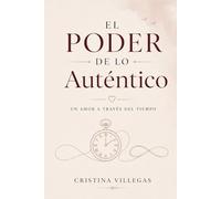 El Poder de lo Autentico: Un amor a través del tiempo