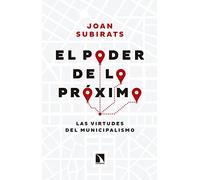 El Poder De Lo Próximo: Las virtudes del municipalismo (COLECCION MAYOR)