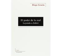 El poder de lo real: Leyendo a Zubiri (LOGOS)