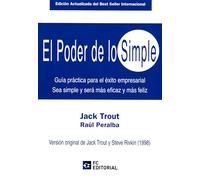 el poder de lo simple (ed. Actualizada): Guía práctica para el éxito empresarial. Sea simple y será más eficaz y más feliz (SIN COLECCION)