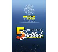 EL PODER DE LOS 5 MINUTOS DE GRATITUD Y EMPODERAMIENTO PERSONAL .
