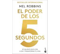 El Poder de los 5 segundos: Sé valiente en el día a día y transforma tu vida (Vivir Mejor)