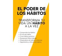El poder de los hábitos: Transforma tu vida un hábito a la vez (autoayuda)