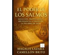EL PODER DE LOS SALMOS: SANACIÓN, PROTECCIÓN Y ABUNDANCIA A TRAVÉS DE LA PALABRA DE DIOS