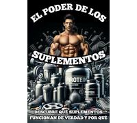 El Poder de los Suplementos: Descubre qué Suplementos Funcionan y Cómo Actúan en tu Cuerpo