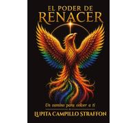 El Poder de Renacer: Un camino para volver a ti