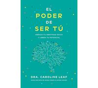 El poder de ser tú: Abraza tu identidad unica y libera tu potencial