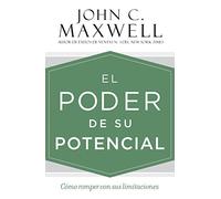 El Poder de Su Potencial: Cómo Romper Con Sus Limitaciones = The Power of Your Potential: Cómo romper con sus limitaciones