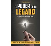 El poder de tu legado: Súbete al tren de la vida