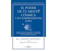 El Poder de tu mente cósmica y sus sorprendentes leyes: Quince leyes sencillas que te ayudarán a conseguir tus objetivos y a aumentar tu satisfacción personal (Joseph Murphy)