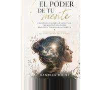 El Poder de Tu Mente: Lo que nadie te enseñó sobre el instrumento más poderoso que tienes (Serie del Despertar)