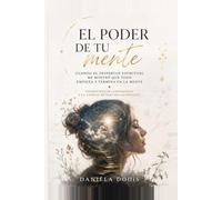 El Poder de Tu Mente: Lo que nadie te enseñó sobre el instrumento más poderoso que tienes (Serie del Despertar)