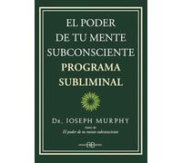 El poder de tu mente subconsciente. Programa subliminal.
