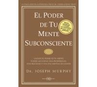El poder de tu mente subconsciente: Usando el poder de tu mente puedes alcanzar una prosperidad, una felicidad y una paz mental sin limites: Usando el ... y una paz mental sin límites (Joseph Murphy)