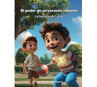 El poder de un corazón valiente: La historia de Lucas