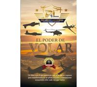 El Poder de Volar: Conoce lo que se requiere para transformarte en un piloto aviador y logres experimentar sensaciones elite elite