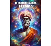 EL PODER DEL AHORA ESTOICO (TRILOGÍA RENACIMIENTO MENTAL)